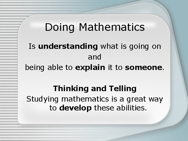 Doing Mathematics Is understanding what is going on and being able to explain it