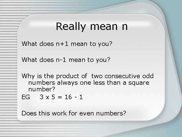 Really mean n What does n+1 mean to you? What does n-1 mean to