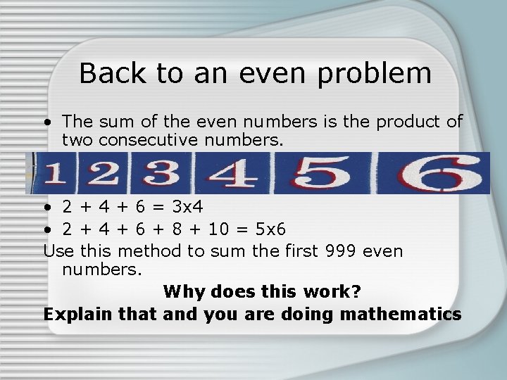 Back to an even problem • The sum of the even numbers is the