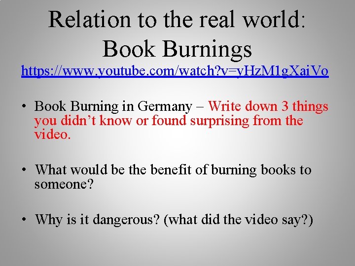 Relation to the real world: Book Burnings https: //www. youtube. com/watch? v=y. Hz. M