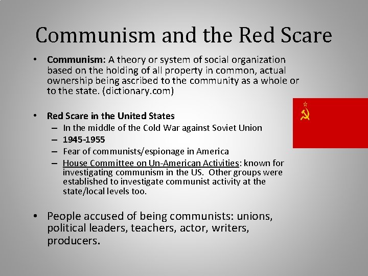 Communism and the Red Scare • Communism: A theory or system of social organization