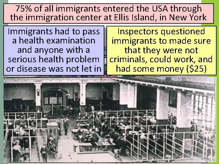 75% of all immigrants entered the USA through the immigration center at Ellis Island,