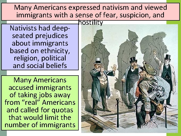 Many Americans expressed nativism and viewed immigrants with a sense of fear, suspicion, and