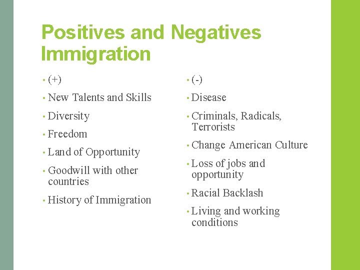 Positives and Negatives Immigration • (+) • New • (-) Talents and Skills •