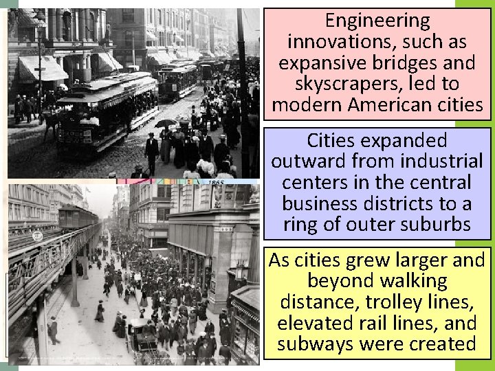 Engineering innovations, such as expansive bridges and skyscrapers, led to modern American cities Cities