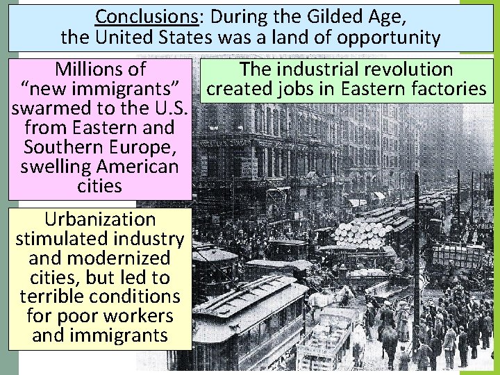 Conclusions: During the Gilded Age, the United States was a land of opportunity Millions