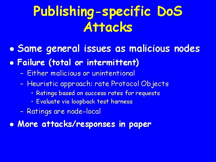 Publishing-specific Do. S Attacks l Same general issues as malicious nodes l Failure (total