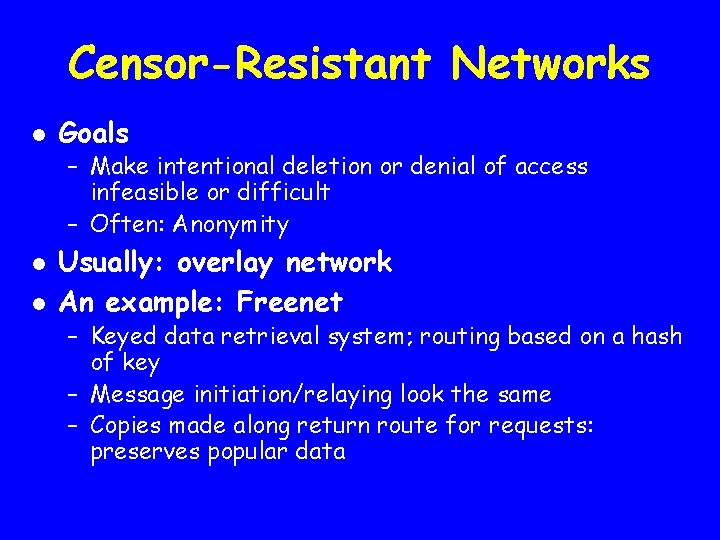 Censor-Resistant Networks l Goals – Make intentional deletion or denial of access infeasible or