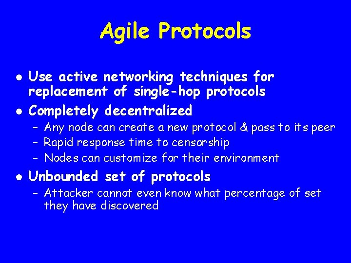 Agile Protocols l l Use active networking techniques for replacement of single-hop protocols Completely