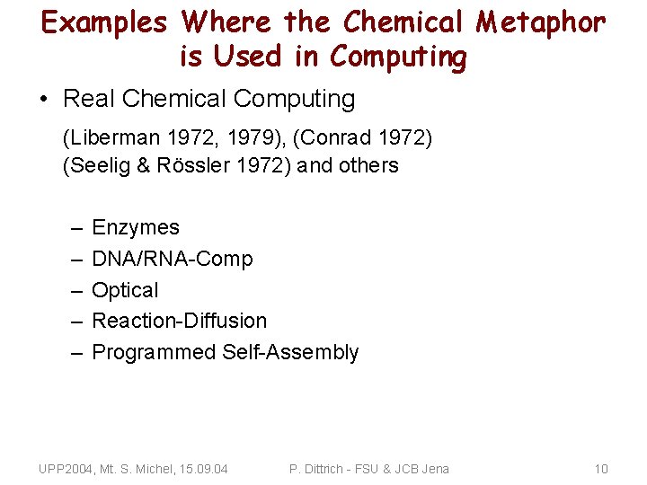 Examples Where the Chemical Metaphor is Used in Computing • Real Chemical Computing (Liberman