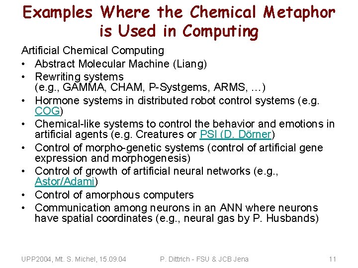 Examples Where the Chemical Metaphor is Used in Computing Artificial Chemical Computing • Abstract