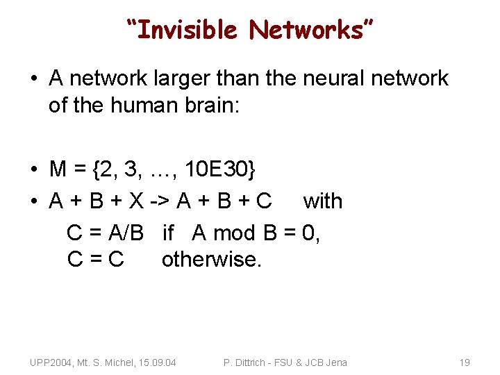 “Invisible Networks” • A network larger than the neural network of the human brain:
