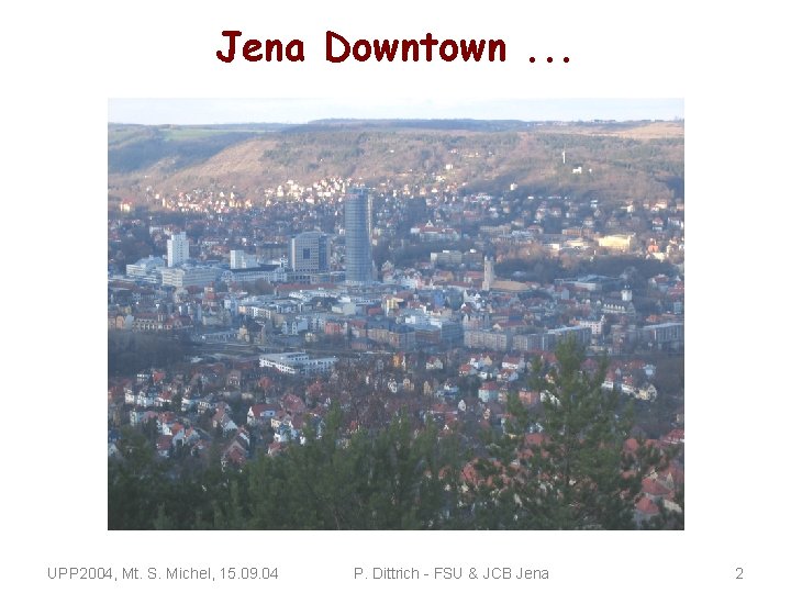 Jena Downtown. . . UPP 2004, Mt. S. Michel, 15. 09. 04 P. Dittrich