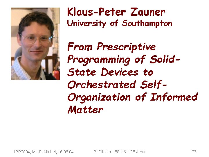 Klaus-Peter Zauner University of Southampton From Prescriptive Programming of Solid. State Devices to Orchestrated