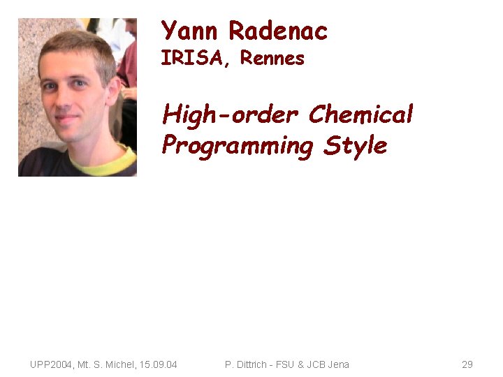 Yann Radenac IRISA, Rennes High-order Chemical Programming Style UPP 2004, Mt. S. Michel, 15.