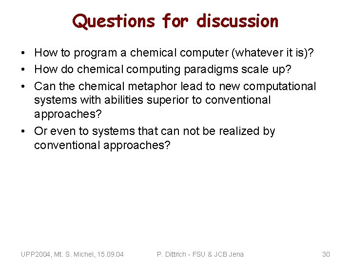 Questions for discussion • How to program a chemical computer (whatever it is)? •