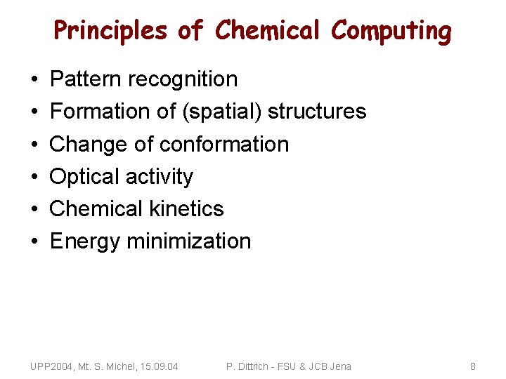 Principles of Chemical Computing • • • Pattern recognition Formation of (spatial) structures Change