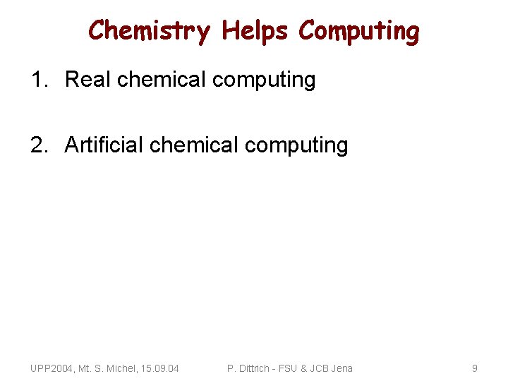 Chemistry Helps Computing 1. Real chemical computing 2. Artificial chemical computing UPP 2004, Mt.
