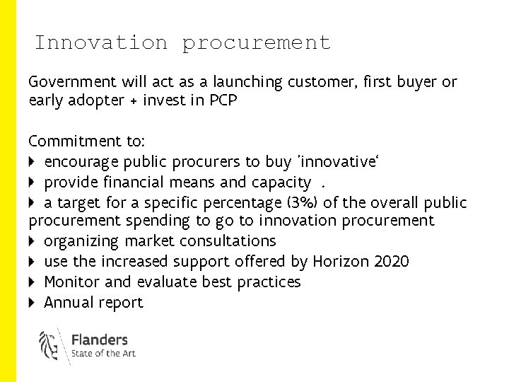 Innovation procurement Government will act as a launching customer, first buyer or early adopter