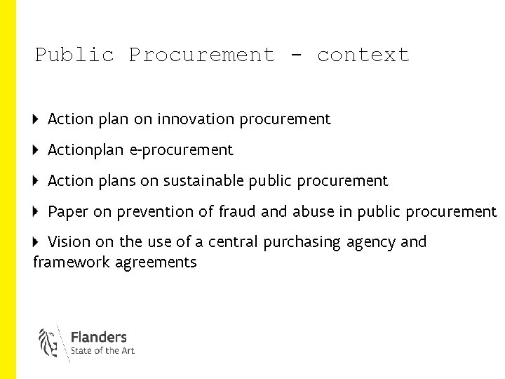 Public Procurement - context Action plan on innovation procurement Actionplan e-procurement Action plans on