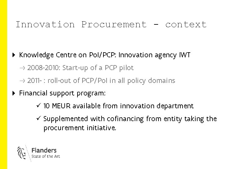 Innovation Procurement - context Knowledge Centre on Po. I/PCP: Innovation agency IWT 2008 -2010:
