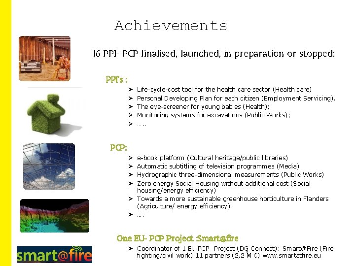 Achievements 16 PPI- PCP finalised, launched, in preparation or stopped: PPI’s : Life-cycle-cost tool