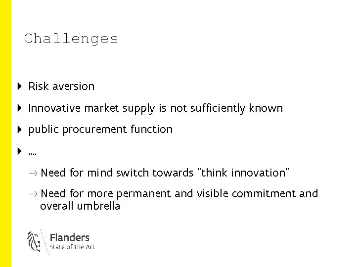Challenges Risk aversion Innovative market supply is not sufficiently known public procurement function ….