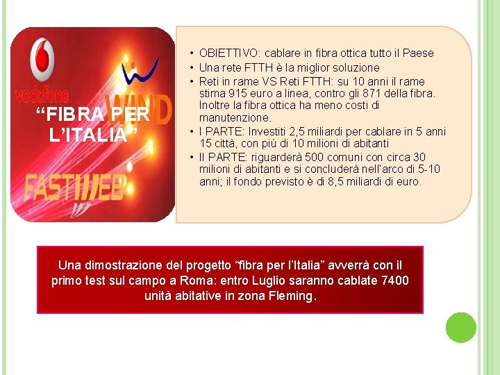 “FIBRA PER L’ITALIA” • OBIETTIVO: cablare in fibra ottica tutto il Paese • Una