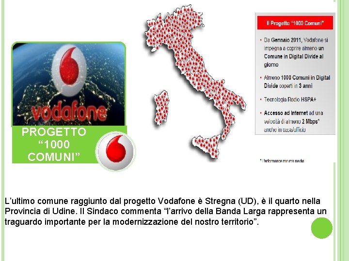 PROGETTO “ 1000 COMUNI” L’ultimo comune raggiunto dal progetto Vodafone è Stregna (UD), è