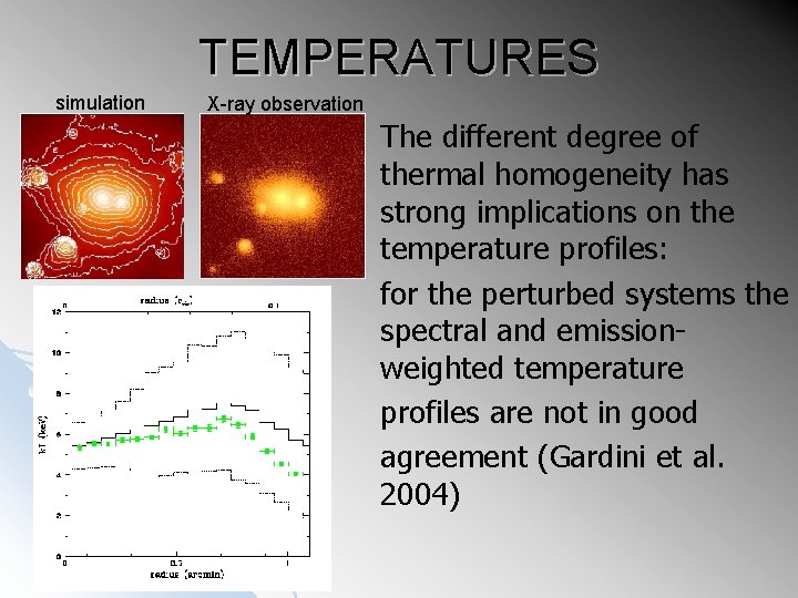 TEMPERATURES simulation X-ray observation The different degree of thermal homogeneity has strong implications on