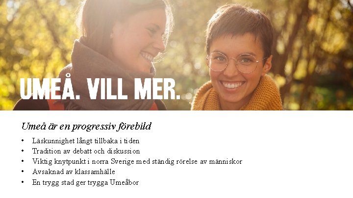 Umeå är en progressiv förebild • • • Läskunnighet långt tillbaka i tiden Tradition Umeå är en progressiv förebild • • • Läskunnighet långt tillbaka i tiden Tradition