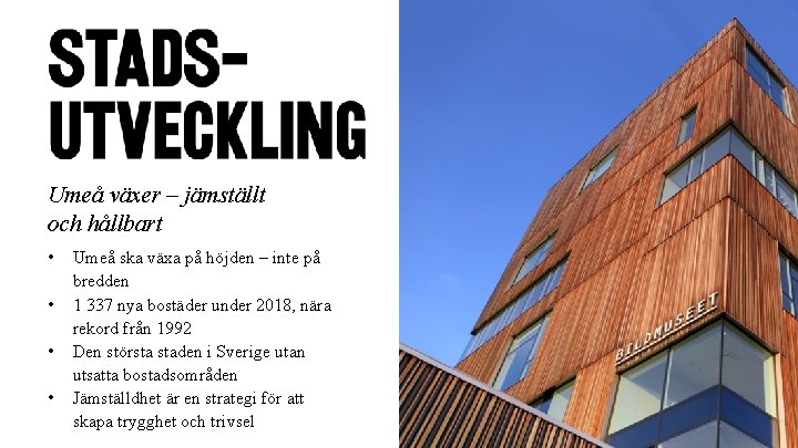 Umeå växer – jämställt och hållbart • • Umeå ska växa på höjden – Umeå växer – jämställt och hållbart • • Umeå ska växa på höjden –