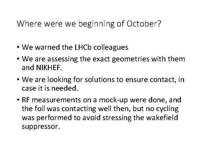 Where we beginning of October? • We warned the LHCb colleagues • We are