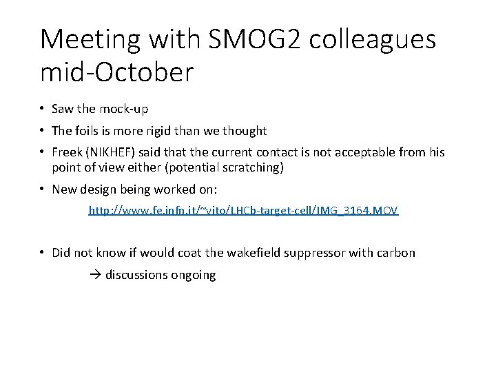 Meeting with SMOG 2 colleagues mid-October • Saw the mock-up • The foils is