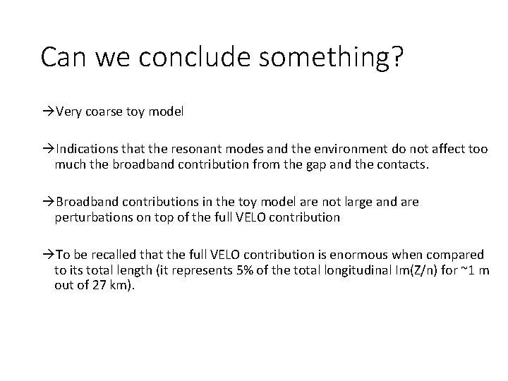 Can we conclude something? Very coarse toy model Indications that the resonant modes and