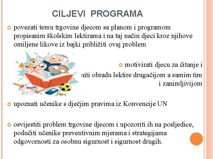 CILJEVI PROGRAMA povezati temu trgovine djecom sa planom i programom propisanim školskim lektirama i