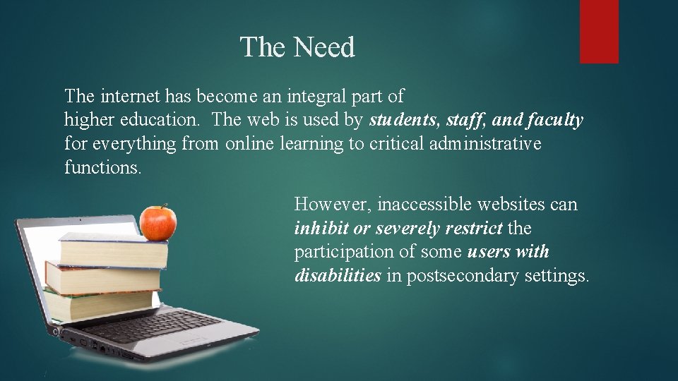 The Need The internet has become an integral part of higher education. The web