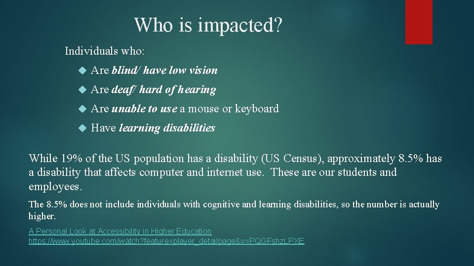Who is impacted? Individuals who: Are blind/ have low vision Are deaf/ hard of
