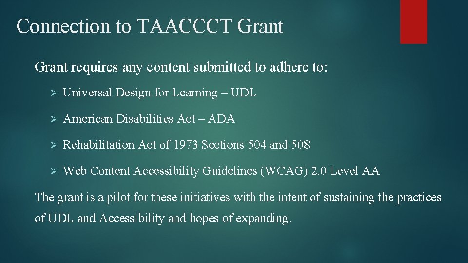 Connection to TAACCCT Grant requires any content submitted to adhere to: Ø Universal Design