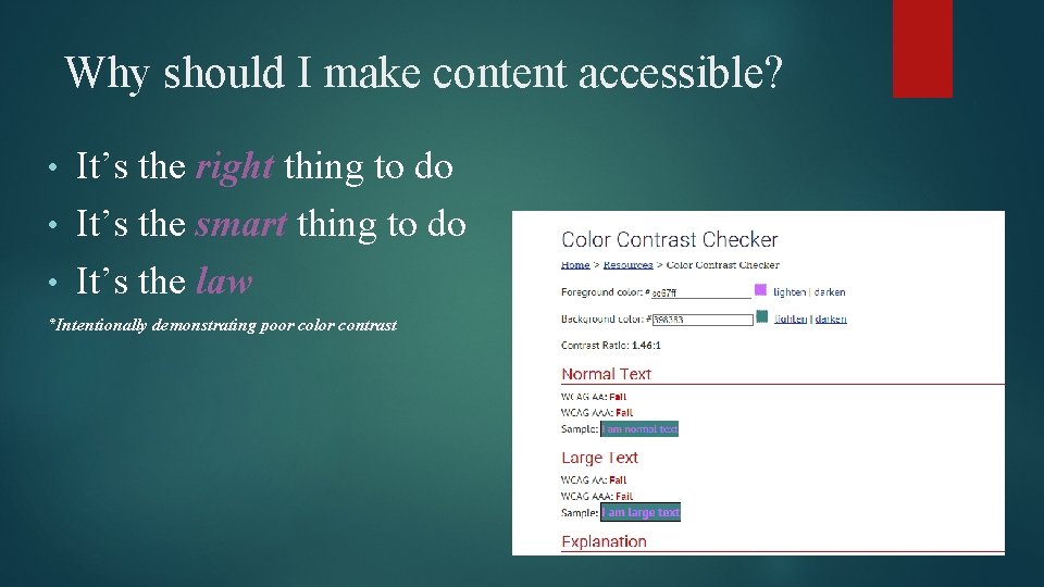 Why should I make content accessible? It’s the right thing to do • It’s