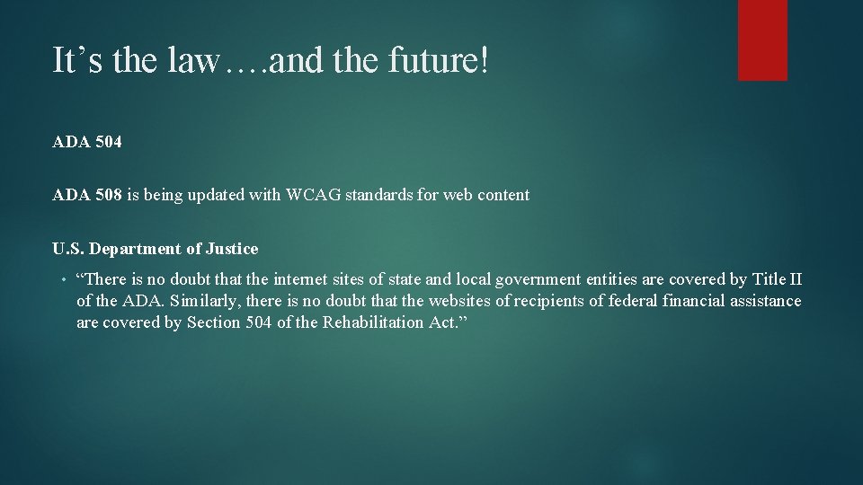 It’s the law…. and the future! ADA 504 ADA 508 is being updated with