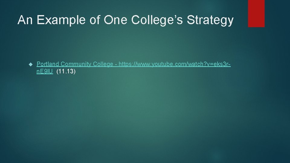 An Example of One College’s Strategy Portland Community College - https: //www. youtube. com/watch?