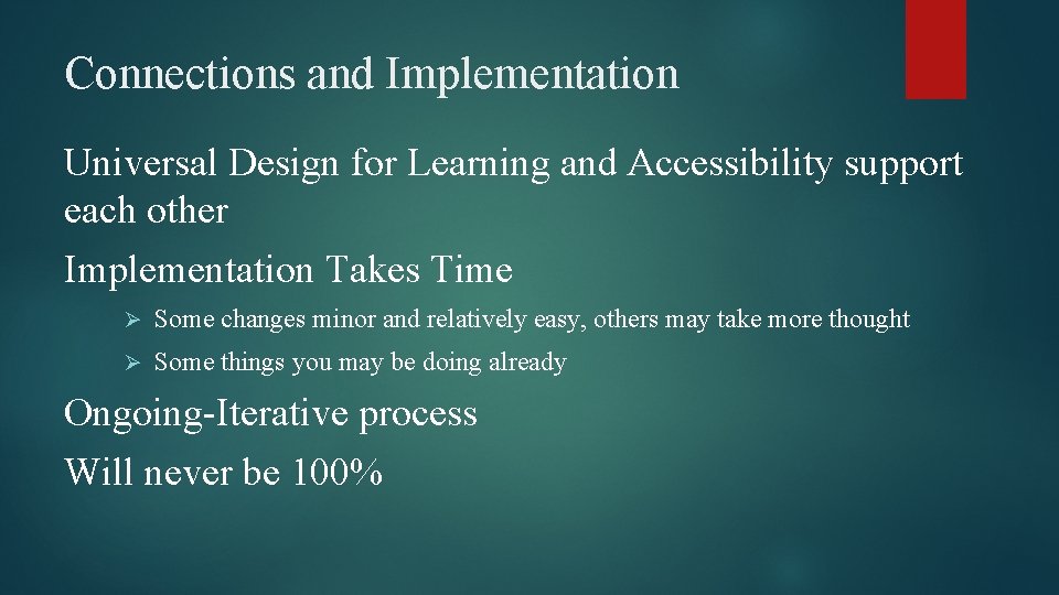Connections and Implementation Universal Design for Learning and Accessibility support each other Implementation Takes