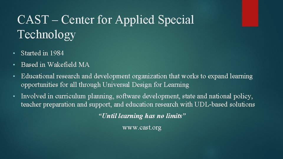 CAST – Center for Applied Special Technology • Started in 1984 • Based in
