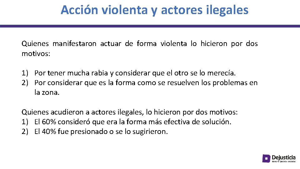 Acción violenta y actores ilegales Quienes manifestaron actuar de forma violenta lo hicieron por