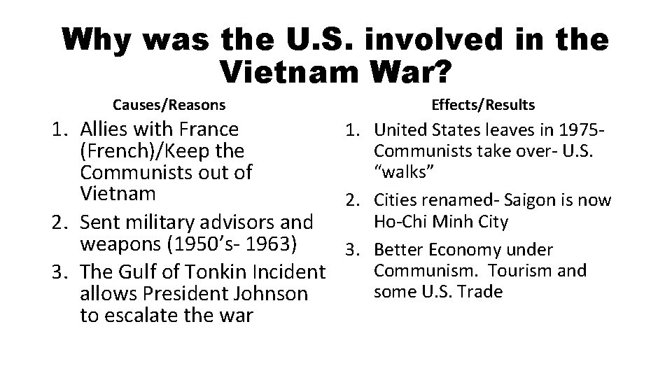 Why was the U. S. involved in the Vietnam War? Causes/Reasons Effects/Results 1. United