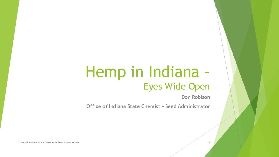 Hemp in Indiana – Eyes Wide Open Don Robison Office of Indiana State Chemist