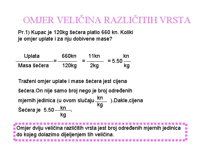 OMJER VELIČINA RAZLIČITIH VRSTA Pr. 1) Kupac je 120 kg šećera platio 660 kn.