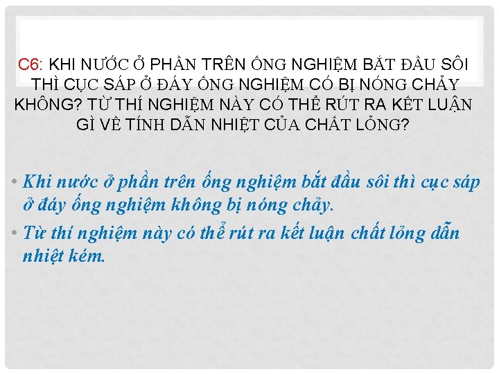 C 6: KHI NƯỚC Ở PHẦN TRÊN ỐNG NGHIỆM BẮT ĐẦU SÔI THÌ CỤC