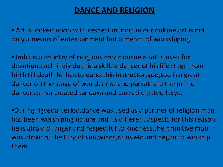 DANCE AND RELIGION • Art is looked upon with respect in india. in our